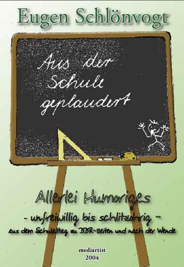 "Aus der Schule geplaudert" Eugen Schlönvogt, Wilsdruff 2004, ISBN 3-938390-01-8